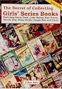 The Secret of Collecting Girls' Series Books: Featuring Nancy Drew, Judy Bolton, Kay Tracey, Beverly Gray, Penny Parker, and Ruth Fielding