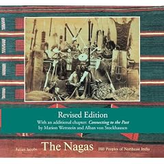 The Nagas: Hill Peoples of Northeast India