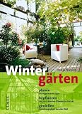 Winterg�rten: planen - bepflanzen - genie�en