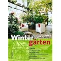Winterg�rten: planen - bepflanzen - genie�en