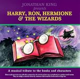 Harry Ron Hermione and the Wizards: Jonathan King Presents a Musical Tribute to the Harry Potter Books & Characters