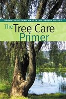 The Tree Care Primer (Brooklyn Botanic Garden All-Region Guide)