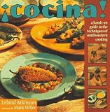  : Cocina!: A Hands-On Guide to the Techniques of Southwestern Cooking