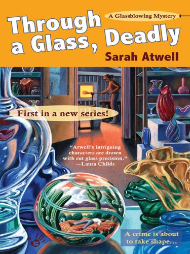 Through a Glass, Deadly: A Glassblowing Mystery