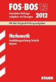 Produkt-Bild: Abschluss-Pr&uuml;fungsaufgaben Fachoberschule /Berufsoberschule Bayern: Abschluss-Pr&uuml;fungsaufgaben FOS/BOS Bayern; Mathematik FOS/BOS 12 ... Original-Pr&uuml;fungsaufgaben 2002 - 2011