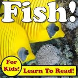 Fish! Learn About Fish While Learning To Read - Fish Photos And Facts Make It Easy! (Over 45+ Photos of Fish)