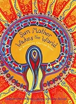 Sun Mother Wakes the World: An Australian Creation Story