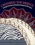 Crossing the Bridge: Creating Cermonies for Grieving and Healing from Life's Losses