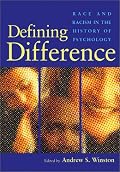 Defining Difference: Race and Racism in the History of Psychology