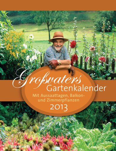 Produkt-Bild: Gro&szlig;vaters Gartenkalender 2013: mit Aussaattagen, Balkon- und Zimmerpflanzen