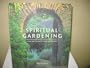 Spiritual Gardening: Creating Sacred Space Outdoors