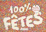 100 % F�tes : Plein d'id�es pour s'amuser toute l'ann�e !
