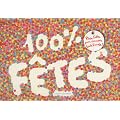 100 % F�tes : Plein d'id�es pour s'amuser toute l'ann�e !