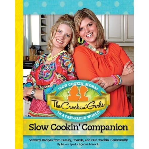 The Crockin' Girls Slow Cookin' Companion: Yummy Recipes from Family, Friends, and Our Crockin' Community