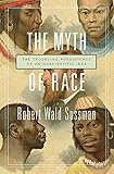 The Myth of Race: The Troubling Persistence of an Unscientific Idea