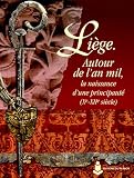 Liège : Autour de l\'an mil, la naissance d\'une principauté (Xe-XIIe siècle)