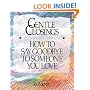 Gentle Closings: How To Say Goodbye To Someone You Love