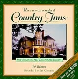 Recommended Country Inns Mid-Atlantic and Chesapeake Region: Delaware, Maryland, New Jersey, New York, Pennsylvania, Virginia, Washington, D.C., West Virginia (7th ed)
