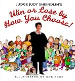 Judge Judy Sheindlins Win or Lose by How You Choose