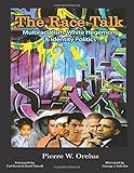 The race talk : multiracialism, white hegemony, and identity politics