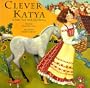 Clever Katya: A Fairy Tale from Old Russia