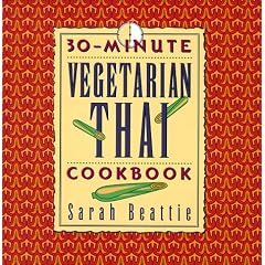 30-Minute Vegetarian Thai Cookbook (The 30-Minute Vegetarian Cookbook Series)
