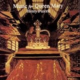 Music : Music For Queen Mary-A Celebration Of The Life And Death Of Queen Mary