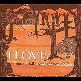 I Love: Tom T. Hall��s Songs of Fox Hollow