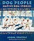 Dog People: Native Dog People