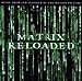 The Matrix Reloaded