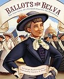 Ballots for Belva : the true story of a woman's race for the presidency