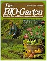 Der Bio-Garten - Gem&uuml;se, Obst und Blumen naturgem&auml;ss angebaut