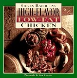 High Flavor, Low-fat Chicken Cookbook: Steven Raichlen s
