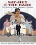 Say-Hey and the Babe: Two Mostly True Baseball Stories
