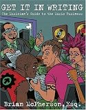 Get It in Writing: The Musician`s Guide to the Music Business
