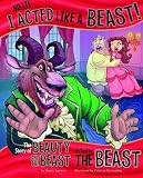No lie, I acted like a beast! : the story of Beauty and the Beast as told by the Beast