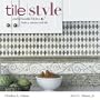 Tile Style: Creating Beautiful Kitchens, Baths & Interiors with Title