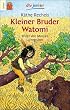 Kleiner Bruder Watomi: (Leseanf�nger)