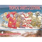 Tropical Shirts and Clothing (Schiffer Book for Collectors) by Nancy N. Schiffer