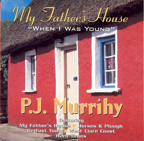 PJ MURRIHY : MY FATHERS HOUSE