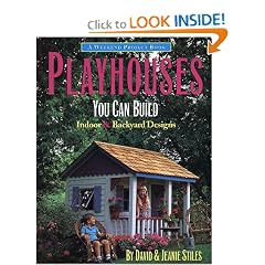 Playhouses You Can Build: Indoor and Backyard Designs (Stiles, David R. Weekend Project Book Series.)