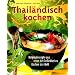 Thail�ndisch kochen. Originalrezepte aus einer der beliebtesten K�chen der Welt