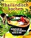 Bücher : Thailändisch kochen: Originalrezepte aus einer der beliebtesten Küchen der Welt