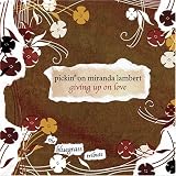 Pickin' on Miranda Lambert: Giving Up on Love