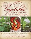 Vegetable Gardening the Colonial Williamsburg Way: 18th-Century Methods for Todays Organic Gardeners