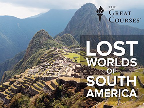 Lost Worlds of South America
