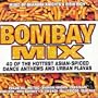 Bombay Mix: 40 of the Hottest Asian-Spiced Dance Anthems & Urban Flavas