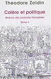 Histoire des passions fran�aises. Tome 4, Col�re et politique