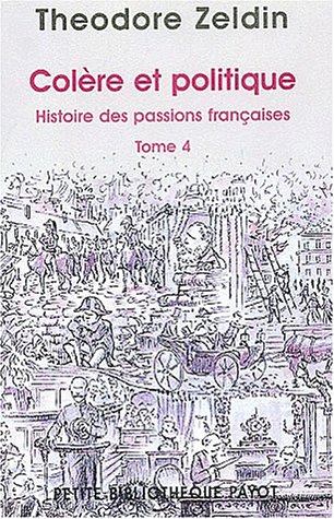 Histoire des passions fran�aises. Tome 4, Col�re et politique