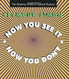 Now You See It, Now You Don't: The Amazing World of Optical Illusions - Seymour Simon